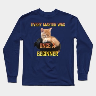 Gamer Cat -Every Master was Once a Beginner Long Sleeve T-Shirt